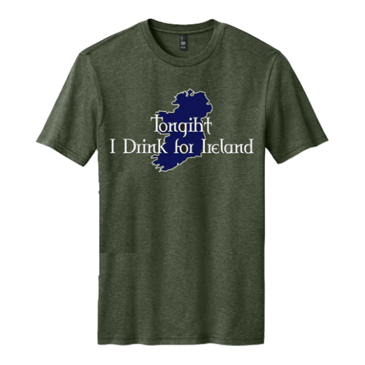 Tonight, I Drink for Ireland Tee